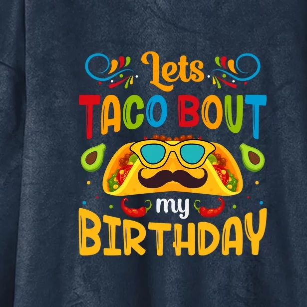 Lets Taco Bout My Birthday Cinco De Mayo Gift Hooded Wearable Blanket