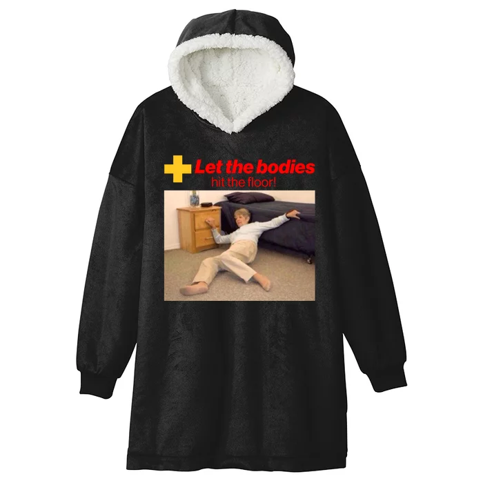 Let The Bodies Hit The Floor Meme Hooded Wearable Blanket