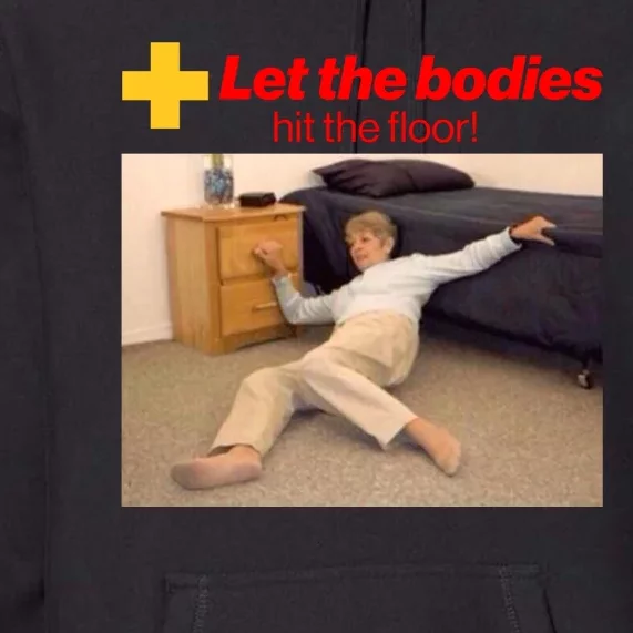 Let The Bodies Hit The Floor Meme Premium Hoodie