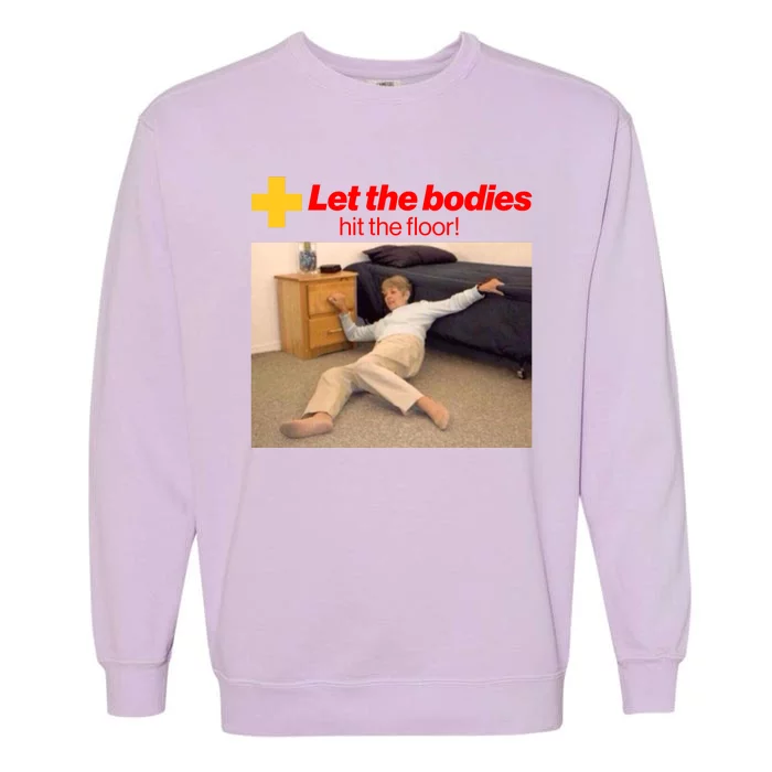 Let The Bodies Hit The Floor Meme Garment-Dyed Sweatshirt