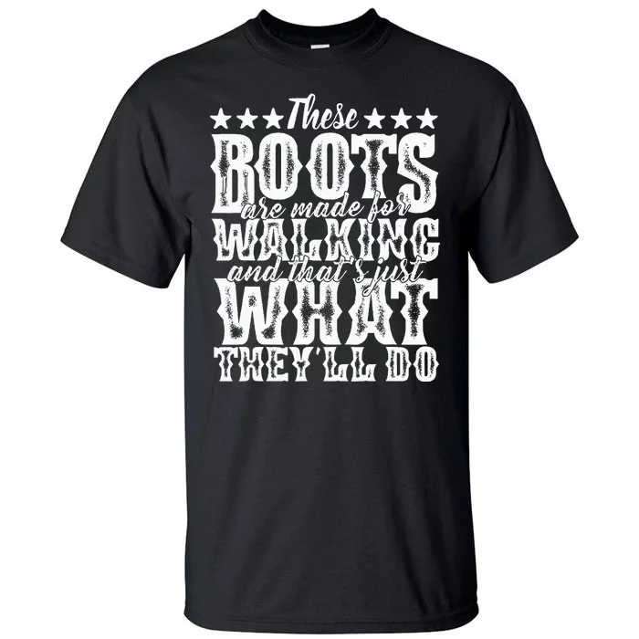 Lyriclyfe These Boots Are Made For Walking Tall T-Shirt