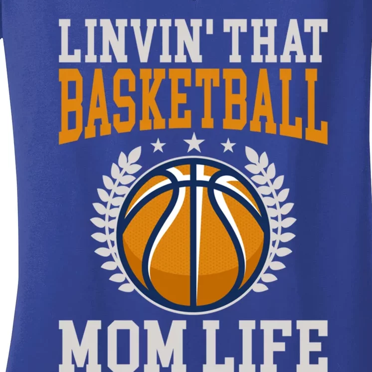 Livin That Basketball Mom Life Cool Gift Women's V-Neck T-Shirt