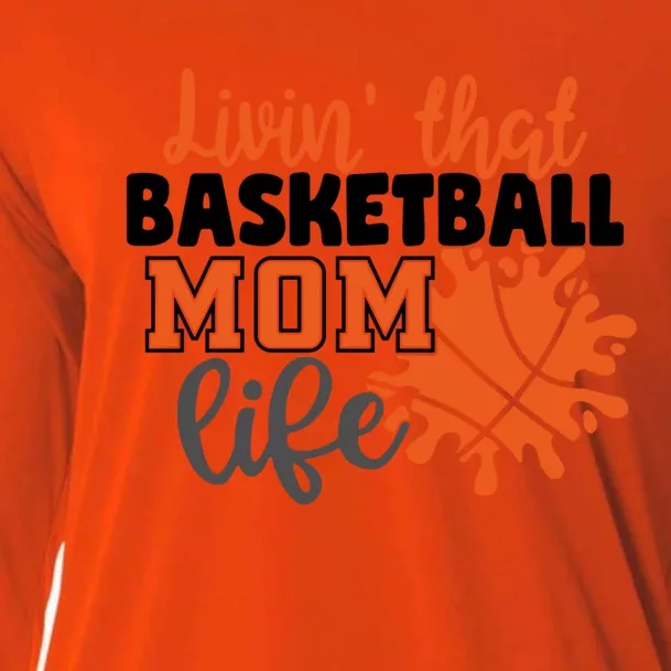 Livin That Basketball Mom Life Mama Mother Fan Support Gift Cooling Performance Long Sleeve Crew