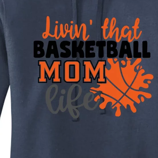 Livin That Basketball Mom Life Mama Mother Fan Support Gift Women's Pullover Hoodie