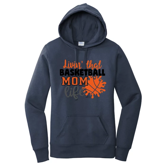 Livin That Basketball Mom Life Mama Mother Fan Support Gift Women's Pullover Hoodie