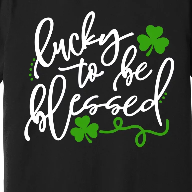 Lucky To Be Blessed Premium T-Shirt