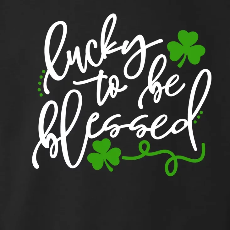 Lucky To Be Blessed Toddler Hoodie