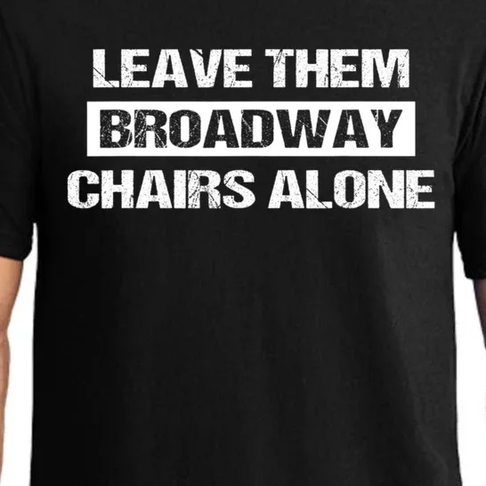 Leave Them Broadway Chairs Alone Pajama Set