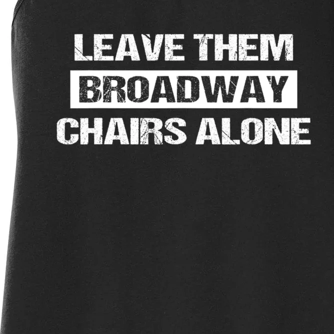 Leave Them Broadway Chairs Alone Women's Racerback Tank