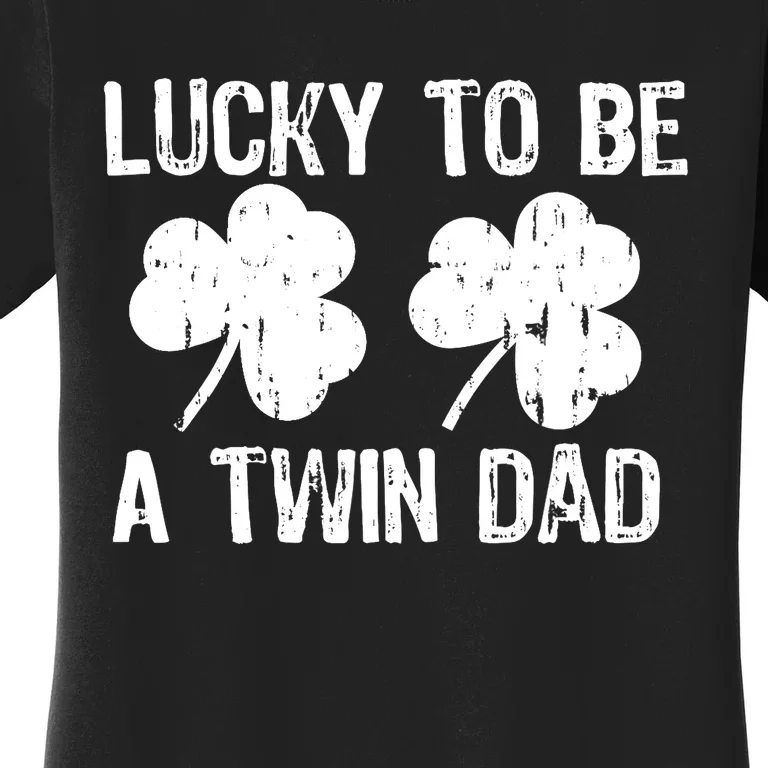 Lucky To Be A Twin Dad St Patrick's Day Women's T-Shirt