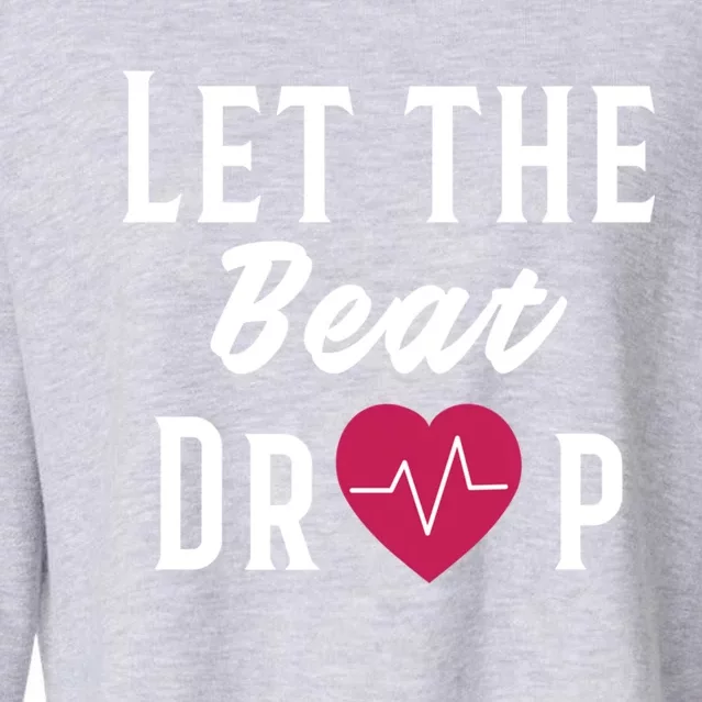 Let The Beat Drop Funny Nurse Adenosine Meaningful Gift Cropped Pullover Crew