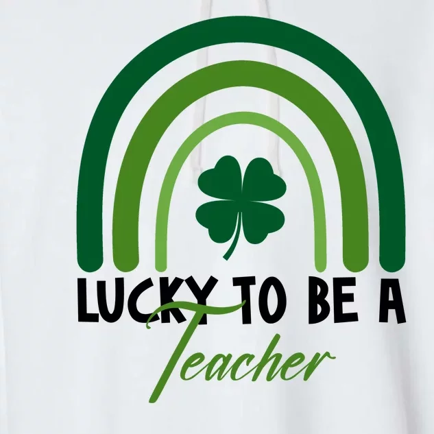 Lucky To Be A Teacher St Patricks Day Garment-Dyed Fleece Hoodie