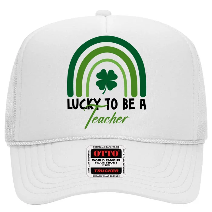 Lucky To Be A Teacher St Patricks Day High Crown Mesh Trucker Hat