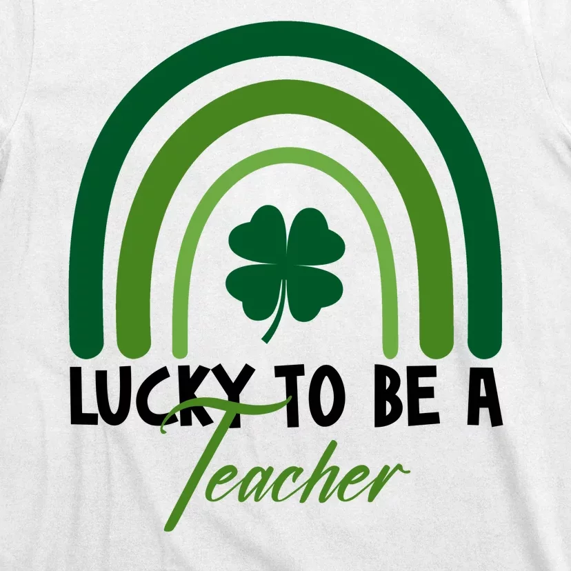 Lucky To Be A Teacher St Patricks Day T-Shirt