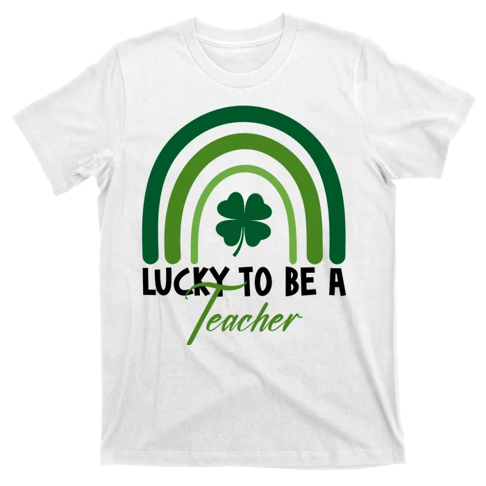 Lucky To Be A Teacher St Patricks Day T-Shirt