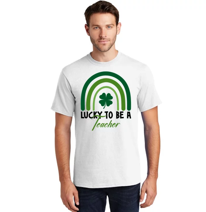 Lucky To Be A Teacher St Patricks Day Tall T-Shirt