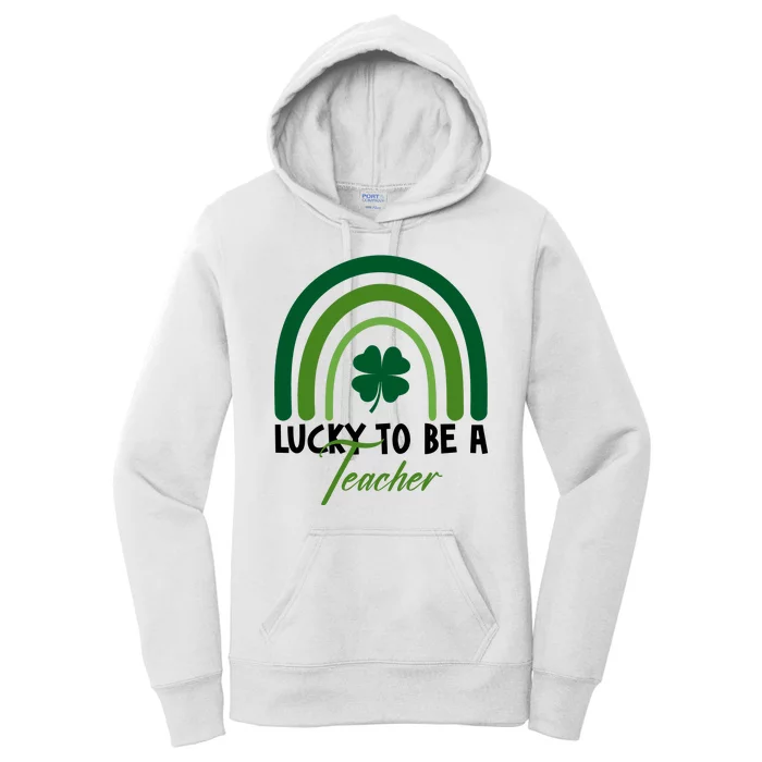 Lucky To Be A Teacher St Patricks Day Women's Pullover Hoodie