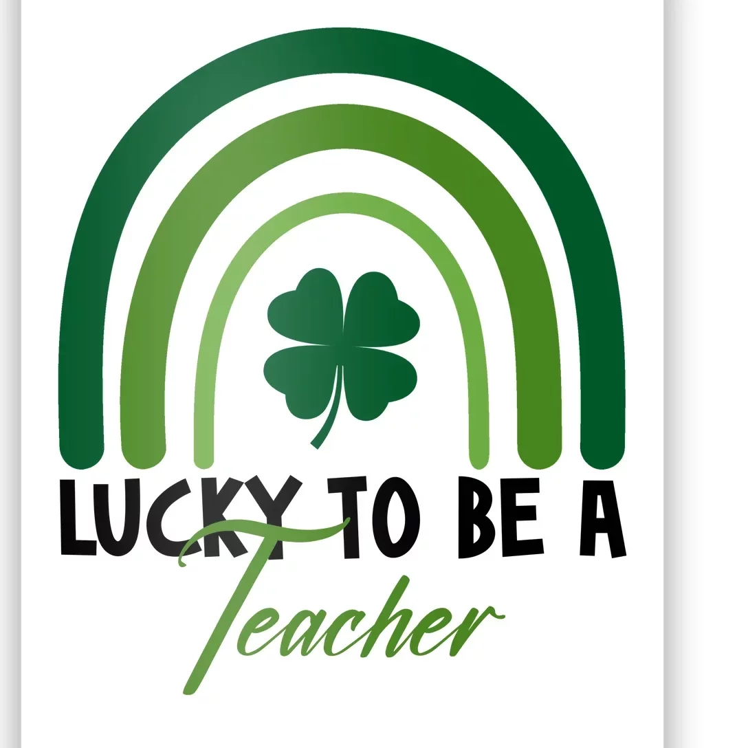 Lucky To Be A Teacher St Patricks Day Poster