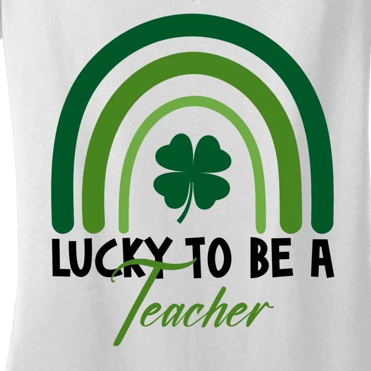 Lucky To Be A Teacher St Patricks Day Women's V-Neck T-Shirt