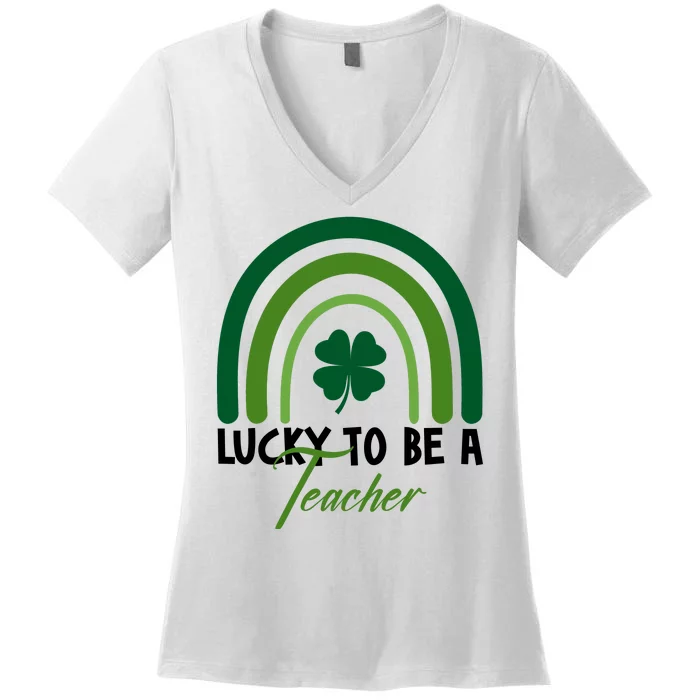 Lucky To Be A Teacher St Patricks Day Women's V-Neck T-Shirt