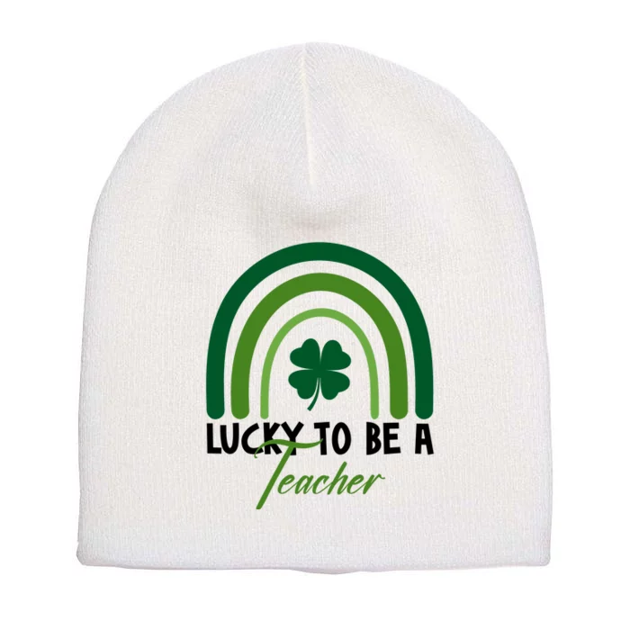 Lucky To Be A Teacher St Patricks Day Short Acrylic Beanie