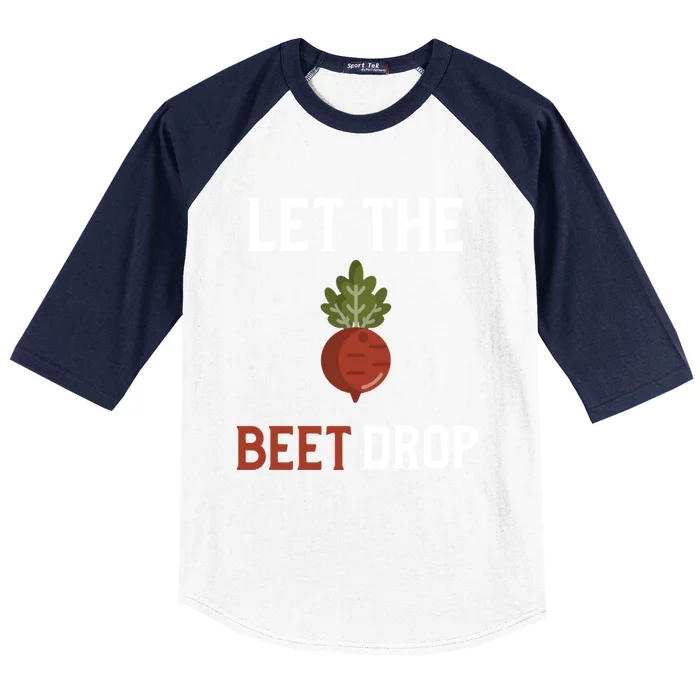 Let The Beet Drop Funny Gift Beat Drop Pun Funny Vegan Funny Gift Baseball Sleeve Shirt