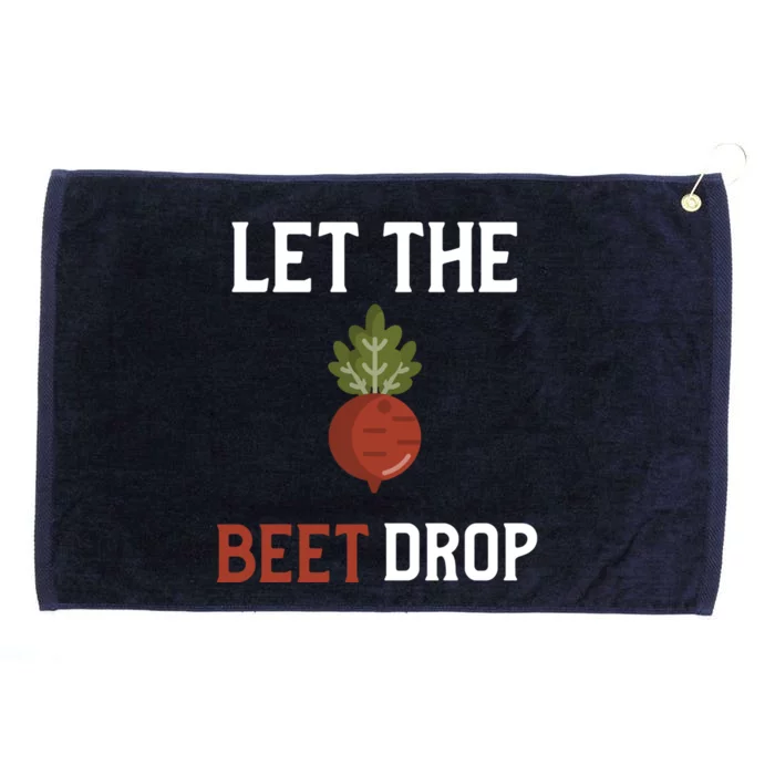 Let The Beet Drop Funny Gift Beat Drop Pun Funny Vegan Funny Gift Grommeted Golf Towel