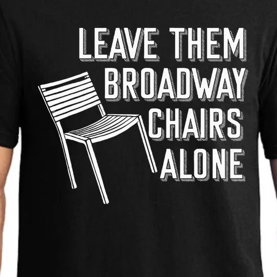 Leave Them Broadway Chairs Alone Pajama Set