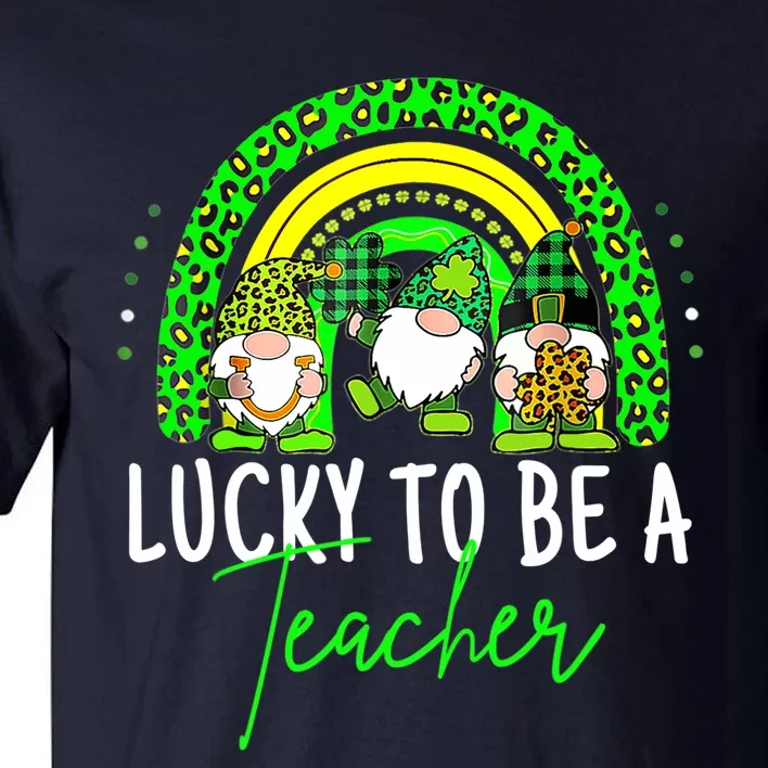 Lucky To Be A Teacher St Patricks Day Shamrock Gnome Rainbow Tall T-Shirt