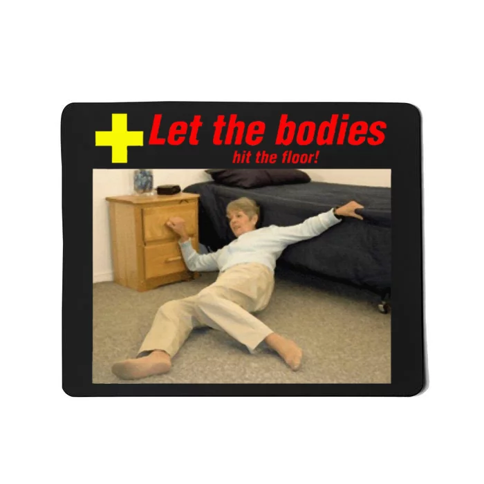 Let The Bodies Hit The Floor Mousepad