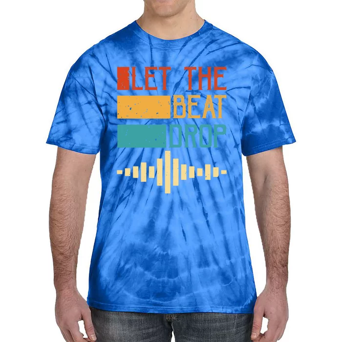 Let The Beat Drop Gift Tie-Dye T-Shirt