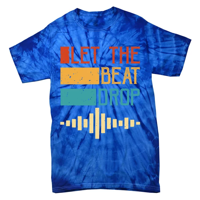 Let The Beat Drop Gift Tie-Dye T-Shirt