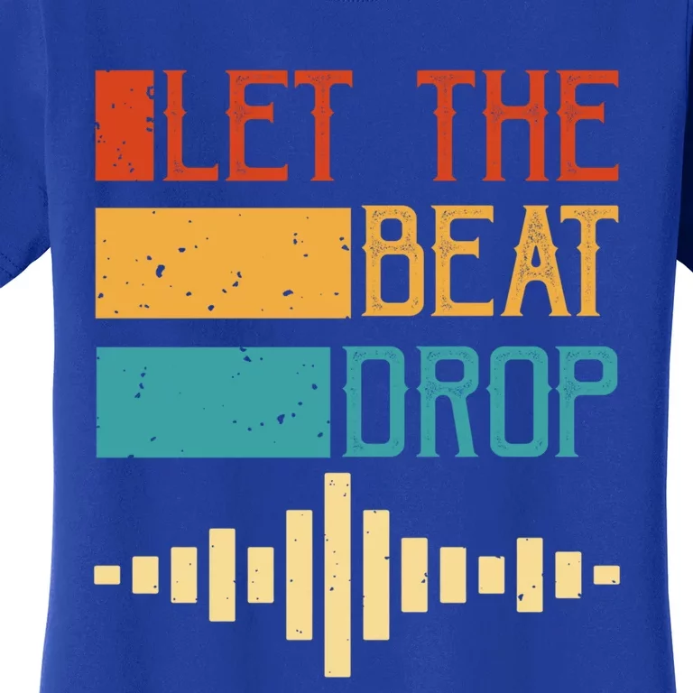 Let The Beat Drop Gift Women's T-Shirt