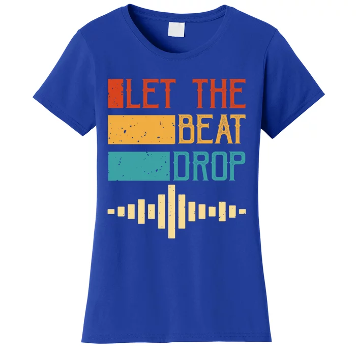 Let The Beat Drop Gift Women's T-Shirt