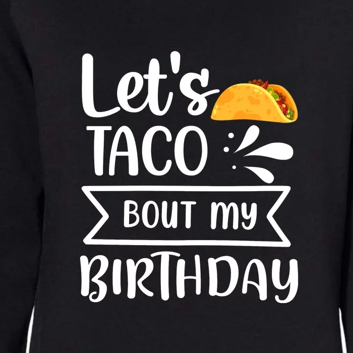 Let's Taco 'bout My Birthday Cinco De Mayo Tacos Boys Kids Womens California Wash Sweatshirt