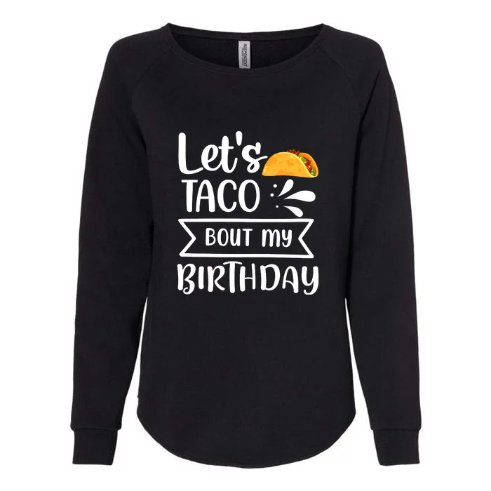 Let's Taco 'bout My Birthday Cinco De Mayo Tacos Boys Kids Womens California Wash Sweatshirt