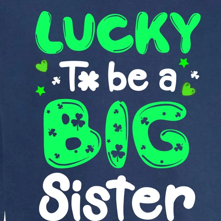 Lucky To Be A Sister St Patricks Day Shamrock Girl Garment-Dyed Sweatshirt