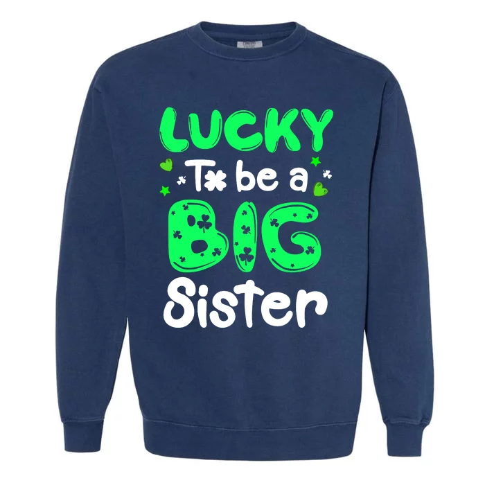 Lucky To Be A Sister St Patricks Day Shamrock Girl Garment-Dyed Sweatshirt