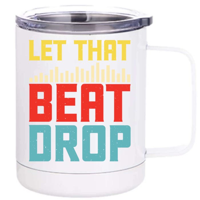 Let That Beat Drop Beats Beat Makers Music Producer Dad Gift Front & Back 12oz Stainless Steel Tumbler Cup