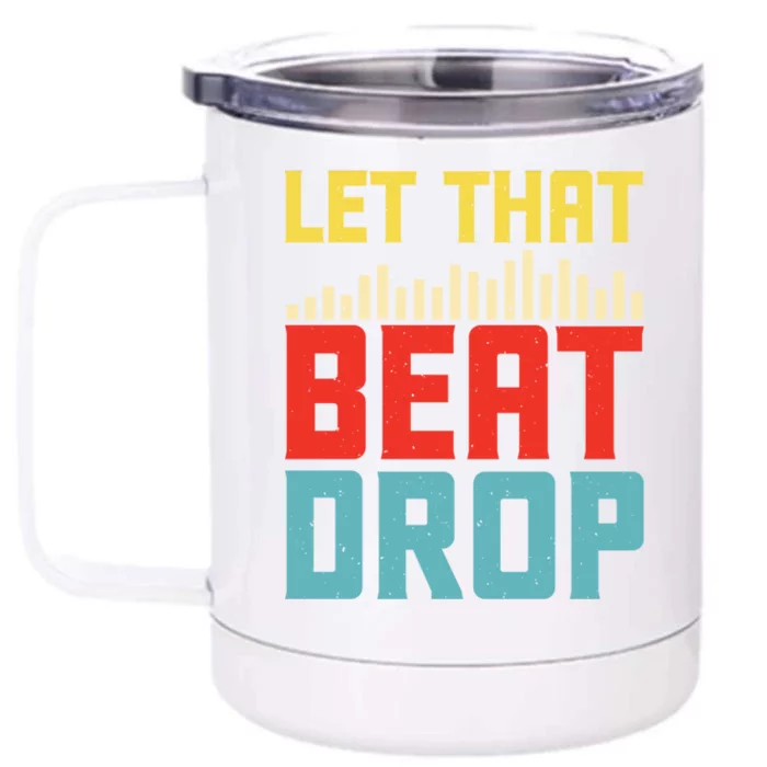 Let That Beat Drop Beats Beat Makers Music Producer Dad Gift Front & Back 12oz Stainless Steel Tumbler Cup