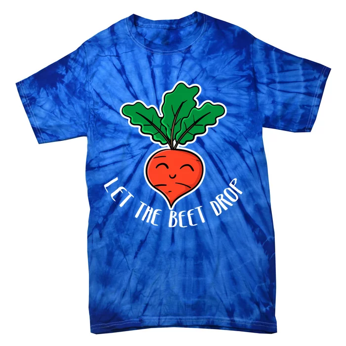 Let The Beet Drop Funny Beat Rap Pun Vegetarian Vegan Music Funny Gift Tie-Dye T-Shirt