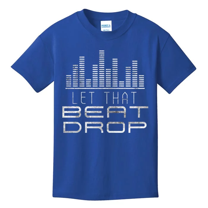 Let That Beat Drop Dj Party Sounds Disc Jockeys Grunge Great Gift Kids T-Shirt