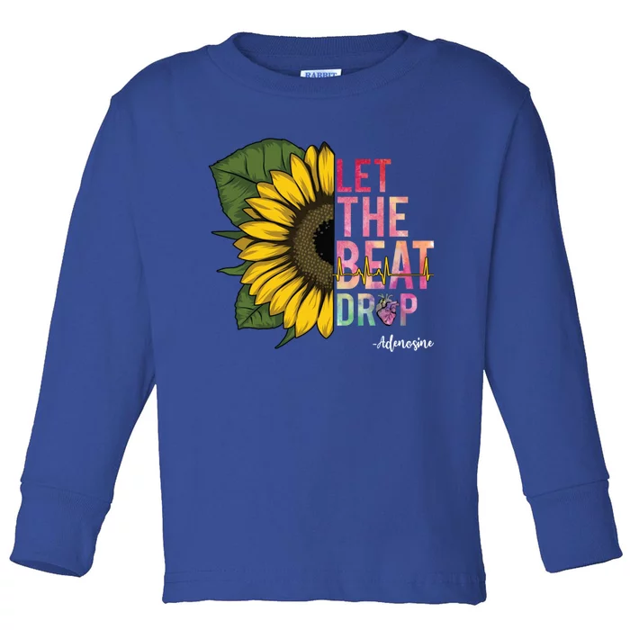 Let The Beat Drop Adenosine Best Nursing Nurse Sunflower Great Gift Toddler Long Sleeve Shirt