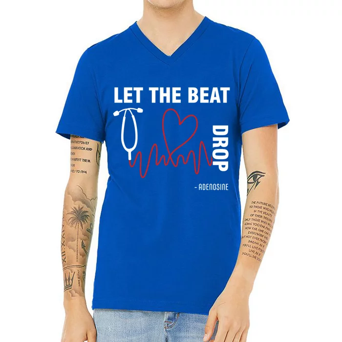 Let The Beat Drop Adenosine Funny Nurse Let The Beat Drop Great Gift V-Neck T-Shirt