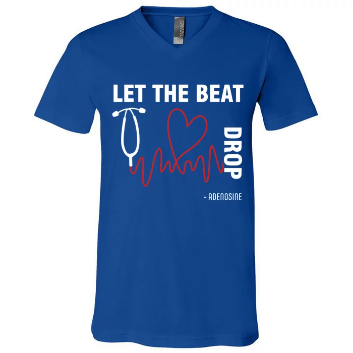 Let The Beat Drop Adenosine Funny Nurse Let The Beat Drop Great Gift V-Neck T-Shirt