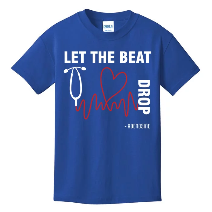 Let The Beat Drop Adenosine Funny Nurse Let The Beat Drop Great Gift Kids T-Shirt