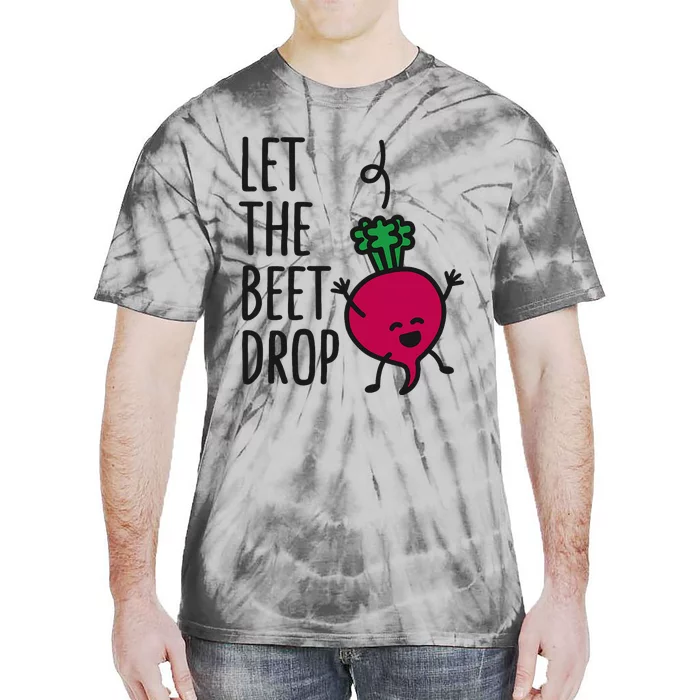 Let The Beet Drop Beat Drop Joke Pun Tie-Dye T-Shirt