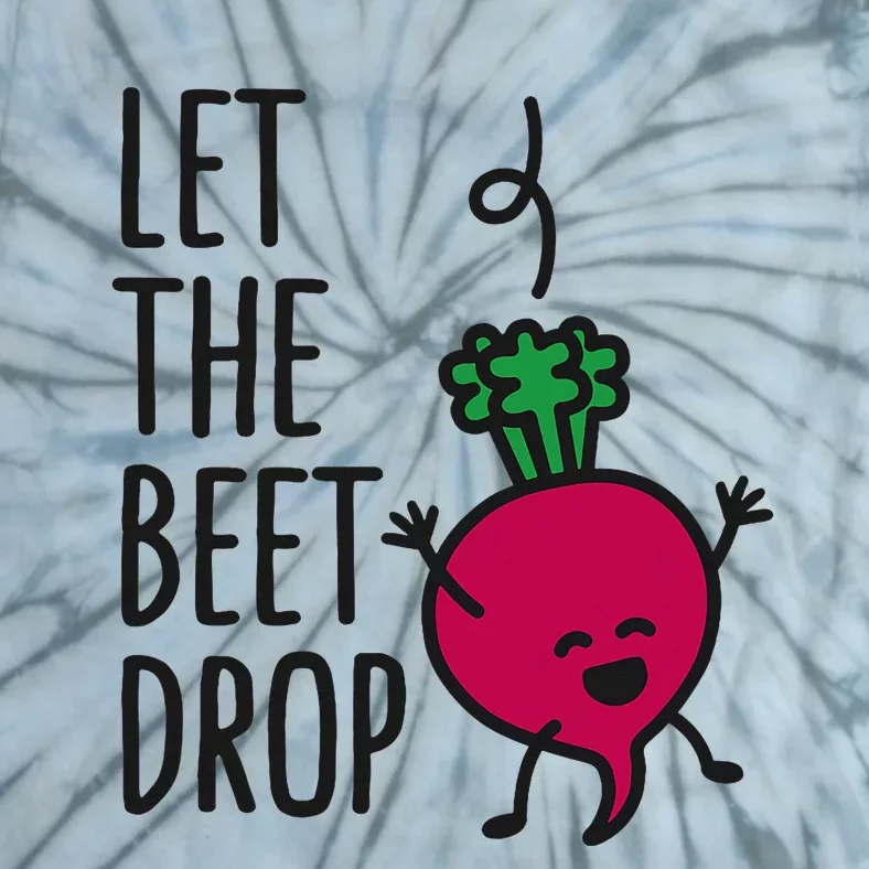 Let The Beet Drop Beat Drop Joke Pun Tie-Dye T-Shirt