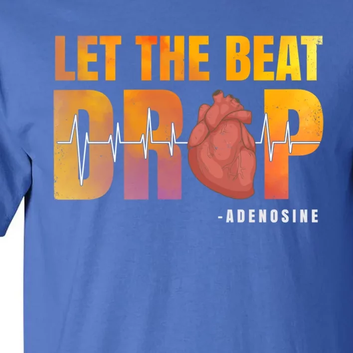 Let The Beat Drop Adenosine Graphic Nurse Gift Print Gift Tall T-Shirt