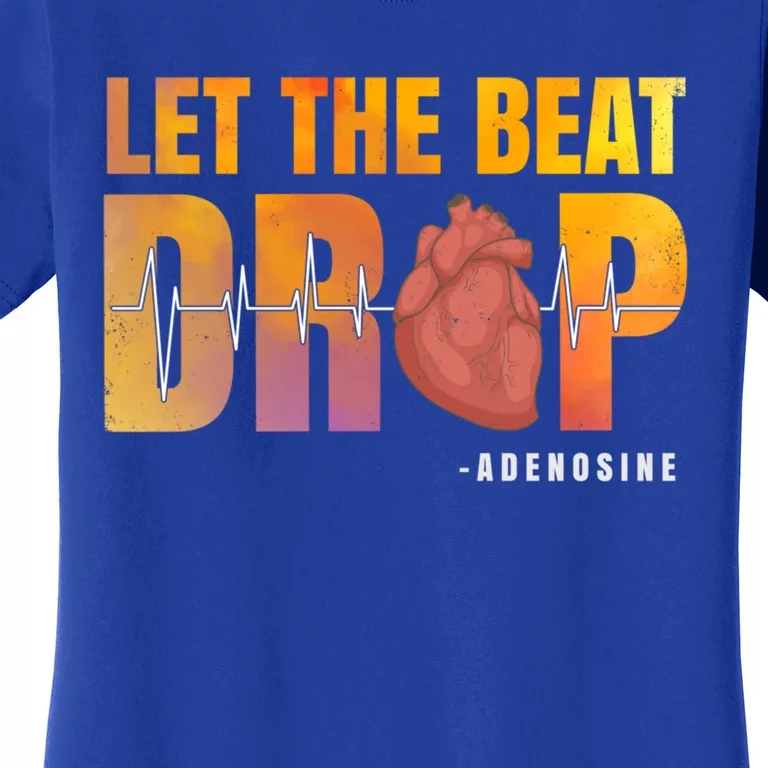 Let The Beat Drop Adenosine Graphic Nurse Gift Print Gift Women's T-Shirt